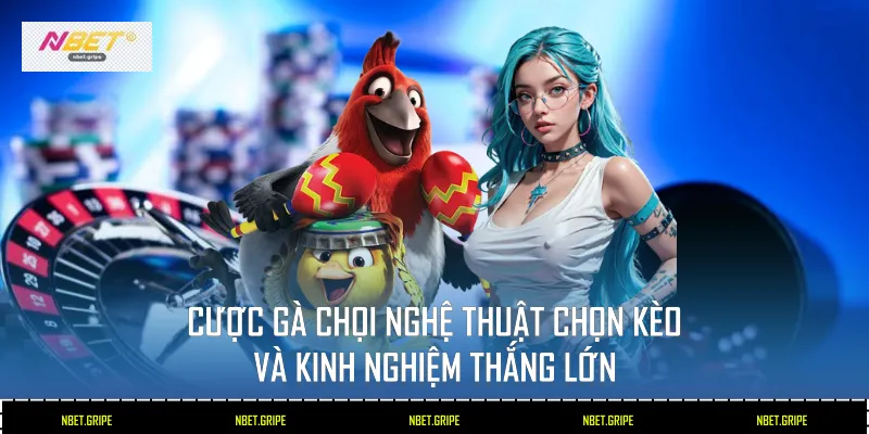 Cược Gà Chọi: Nghệ Thuật Chọn Kèo Và Kinh Nghiệm Thắng Lớn 1 Cược gà chọi