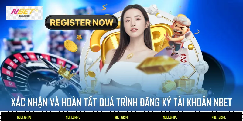 Hướng Dẫn 3 Bước Đăng Ký Tài Khoản Nbet Nhanh Nhất 3 Xác nhận và hoàn tất quá trình đăng ký tài khoản Nbet