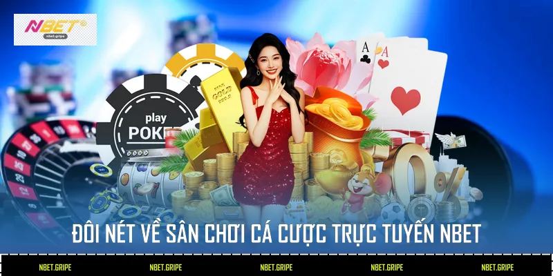 TRANG CHỦ NBET 15 Đôi nét về sân chơi cá cược trực tuyến Nbet